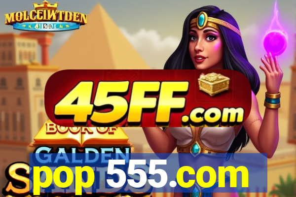 pop 555.com